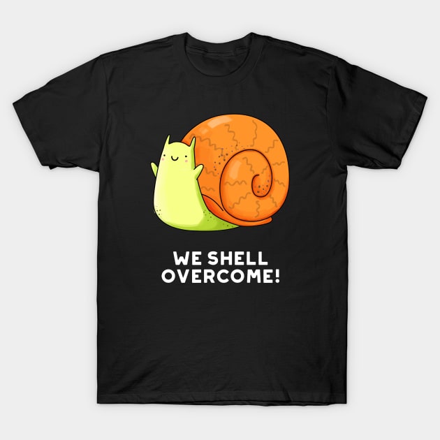 We Shell Overcome Cute Positive Snail Pun T-Shirt by punnybone